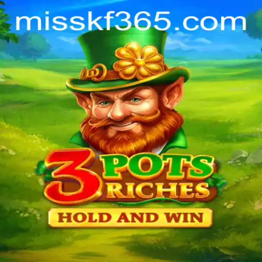 Explore the Thrills of 3potsRiches: A New Gaming Sensation Linked with MISSKF.com