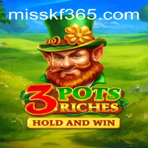 Explore the Thrills of 3potsRiches: A New Gaming Sensation Linked with MISSKF.com