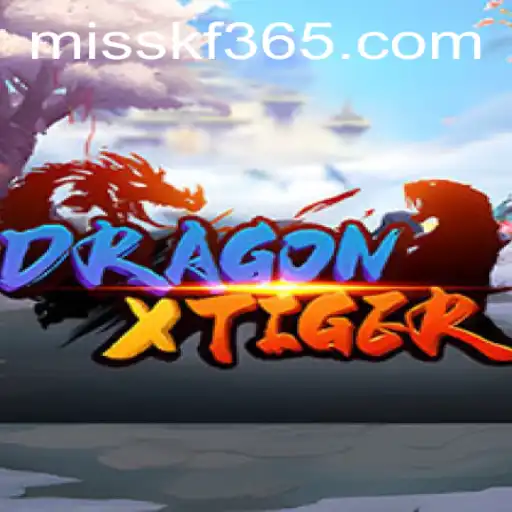 Unraveling the Excitement of DragonXTiger with MISSKF.com